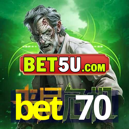 bet 70